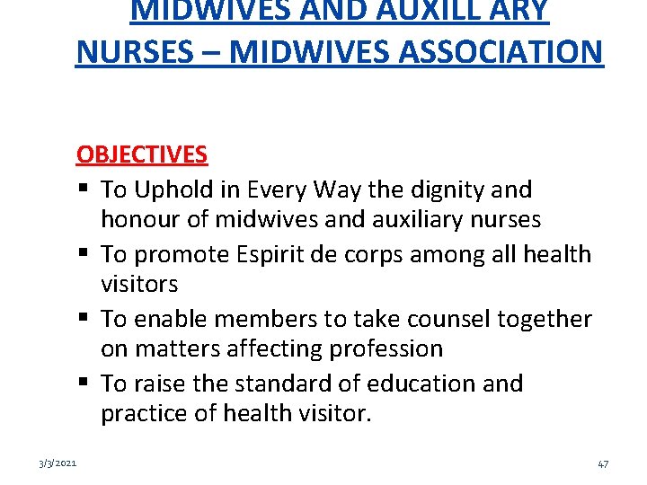 MIDWIVES AND AUXILL ARY NURSES – MIDWIVES ASSOCIATION OBJECTIVES To Uphold in Every Way