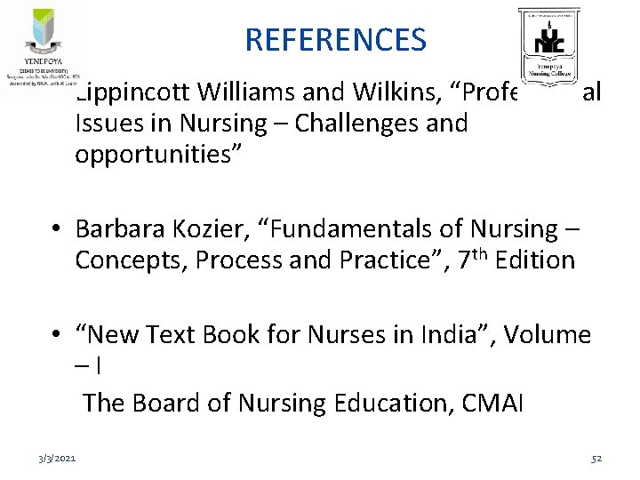 REFERENCES • Lippincott Williams and Wilkins, “Professional Issues in Nursing – Challenges and opportunities”