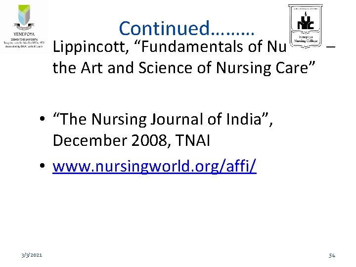 Continued……… • Lippincott, “Fundamentals of Nursing – the Art and Science of Nursing Care”