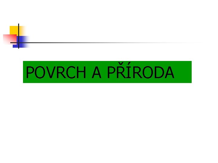 POVRCH A PŘÍRODA 