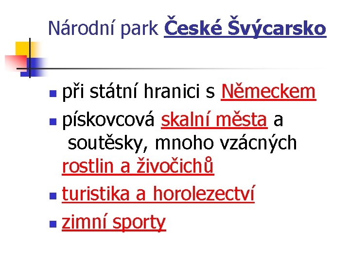 Národní park České Švýcarsko při státní hranici s Německem n pískovcová skalní města a