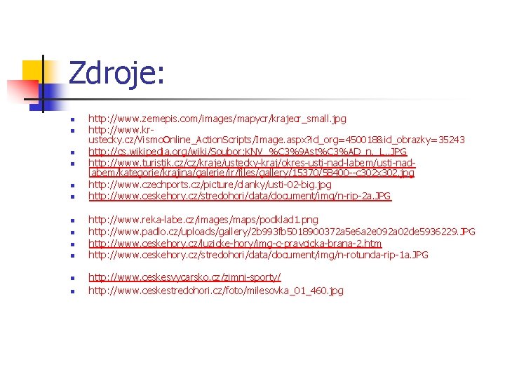 Zdroje: n n n http: //www. zemepis. com/images/mapycr/krajecr_small. jpg http: //www. krustecky. cz/Vismo. Online_Action.