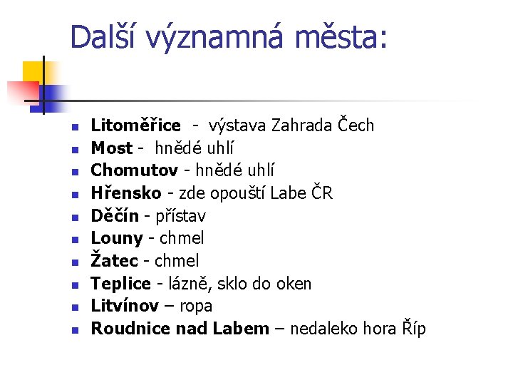 Další významná města: n n n n n Litoměřice - výstava Zahrada Čech Most