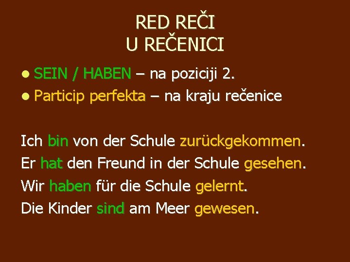 RED REČI U REČENICI SEIN / HABEN – na poziciji 2. Particip perfekta –