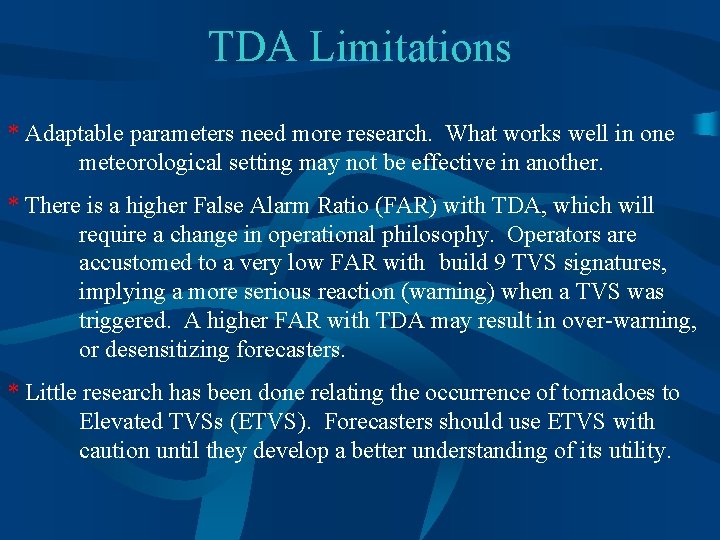 TDA Limitations * Adaptable parameters need more research. What works well in one meteorological