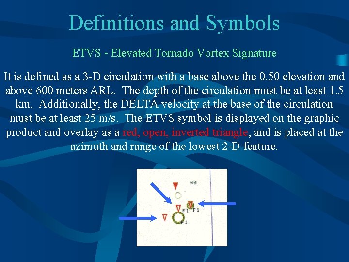 Definitions and Symbols ETVS - Elevated Tornado Vortex Signature It is defined as a