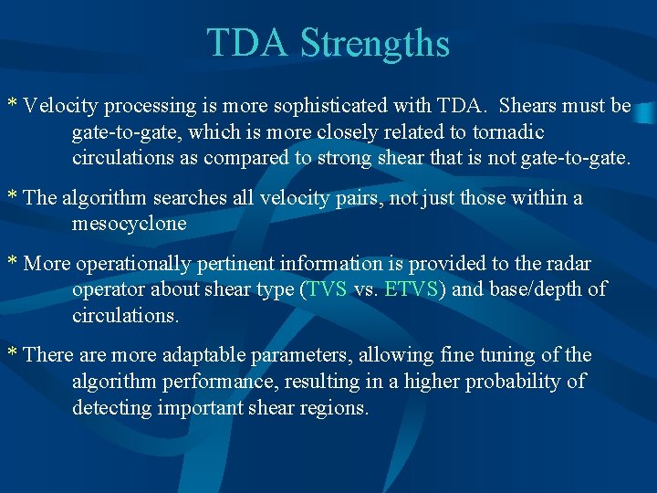 TDA Strengths * Velocity processing is more sophisticated with TDA. Shears must be gate-to-gate,