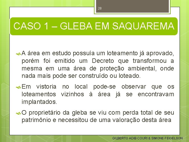 28 CASO 1 – GLEBA EM SAQUAREMA A área em estudo possuía um loteamento