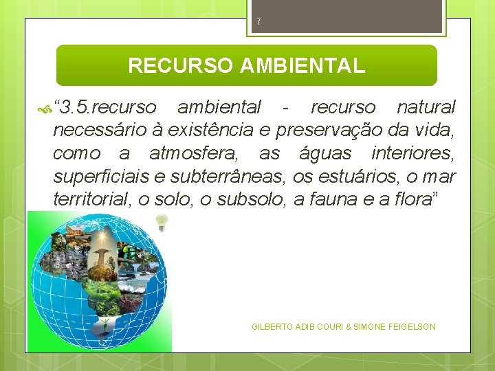 7 RECURSO AMBIENTAL “ 3. 5. recurso ambiental - recurso natural necessário à existência