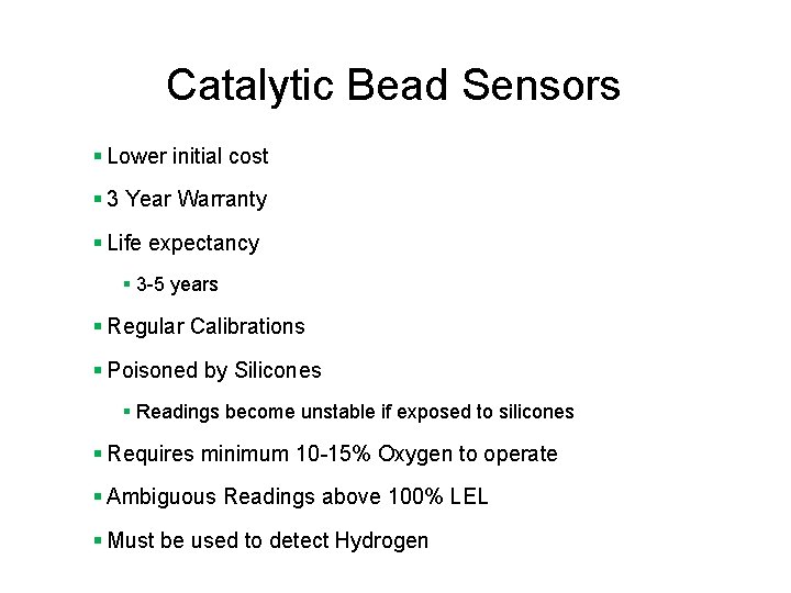 Catalytic Bead Sensors § Lower initial cost § 3 Year Warranty § Life expectancy