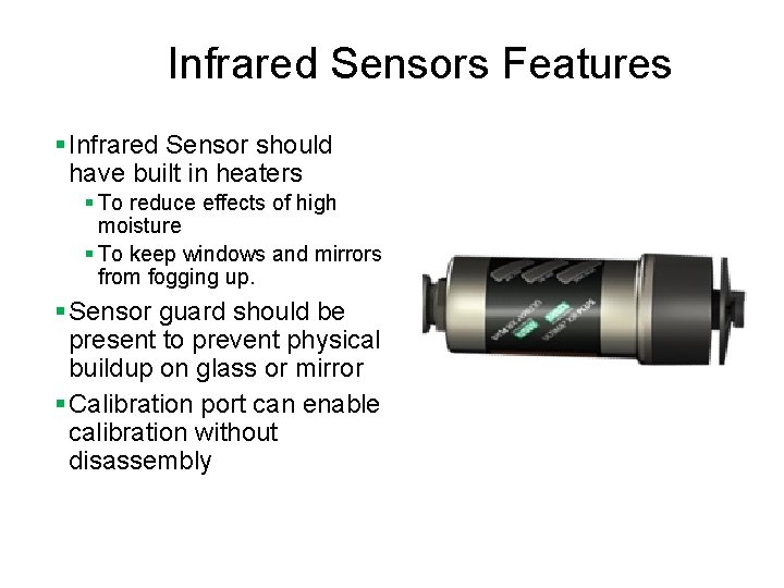 Infrared Sensors Features § Infrared Sensor should have built in heaters § To reduce