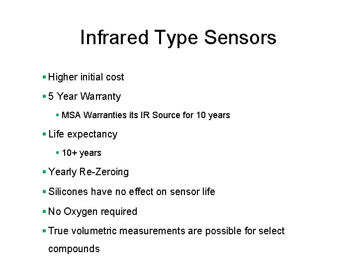 Infrared Type Sensors § Higher initial cost § 5 Year Warranty § MSA Warranties