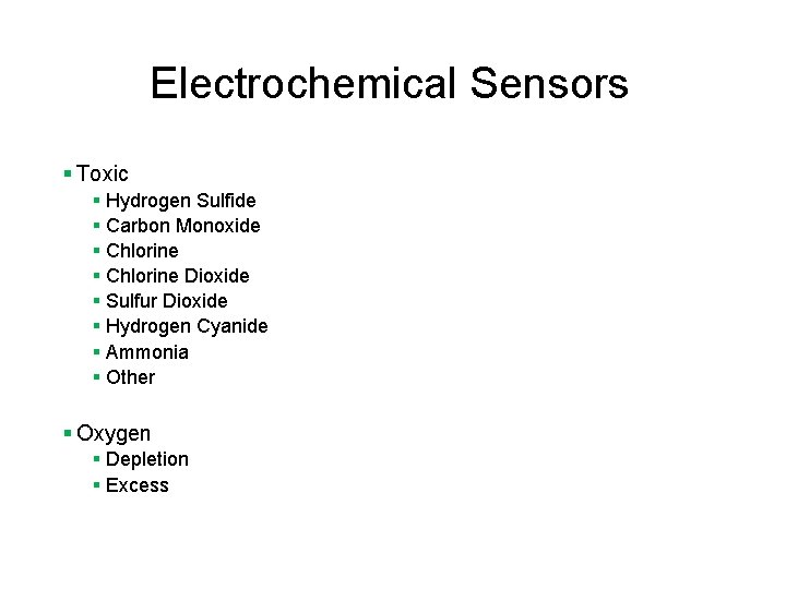 Electrochemical Sensors § Toxic § Hydrogen Sulfide § Carbon Monoxide § Chlorine Dioxide §