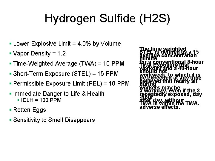 Hydrogen Sulfide (H 2 S) § Lower Explosive Limit = 4. 0% by Volume