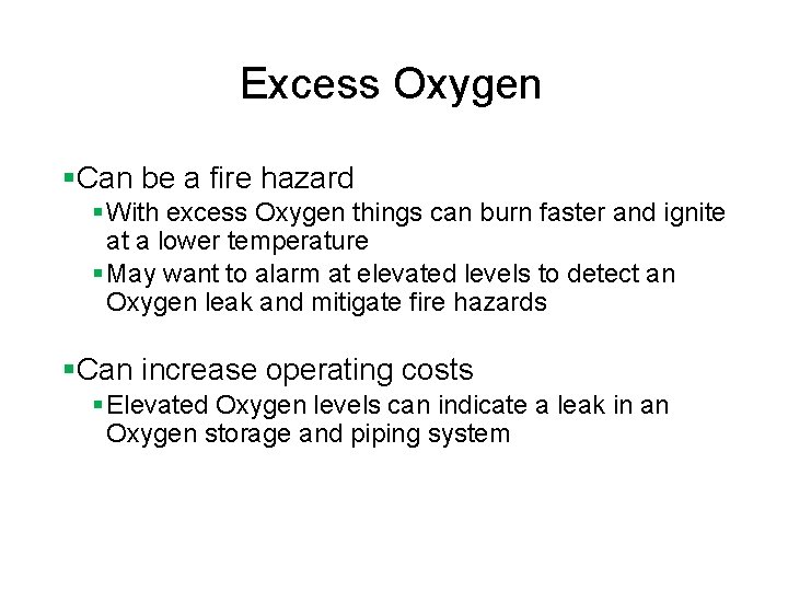 Excess Oxygen §Can be a fire hazard § With excess Oxygen things can burn