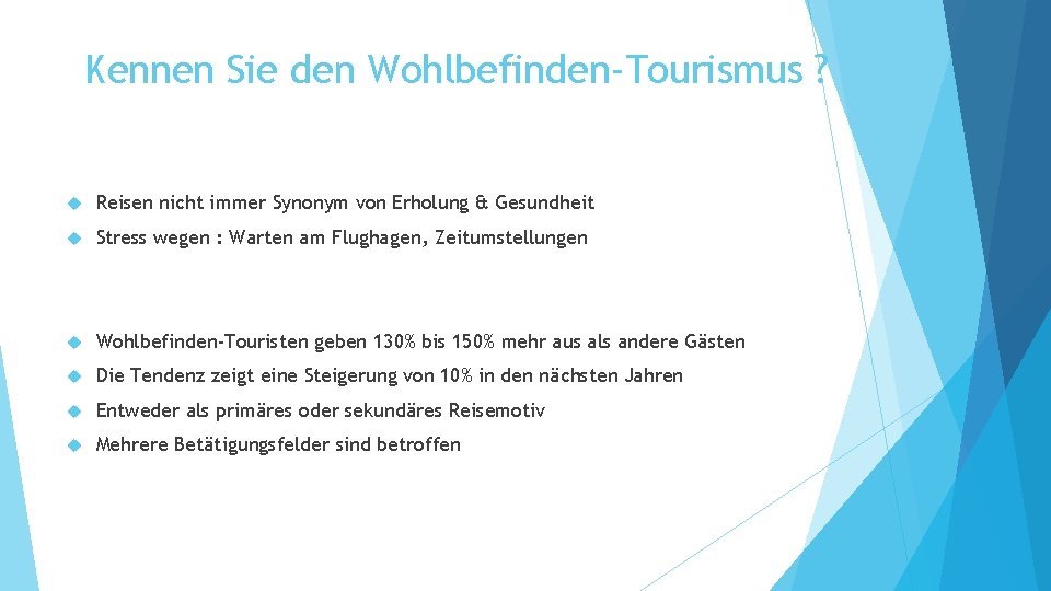 Kennen Sie den Wohlbefinden-Tourismus ? Reisen nicht immer Synonym von Erholung & Gesundheit Stress