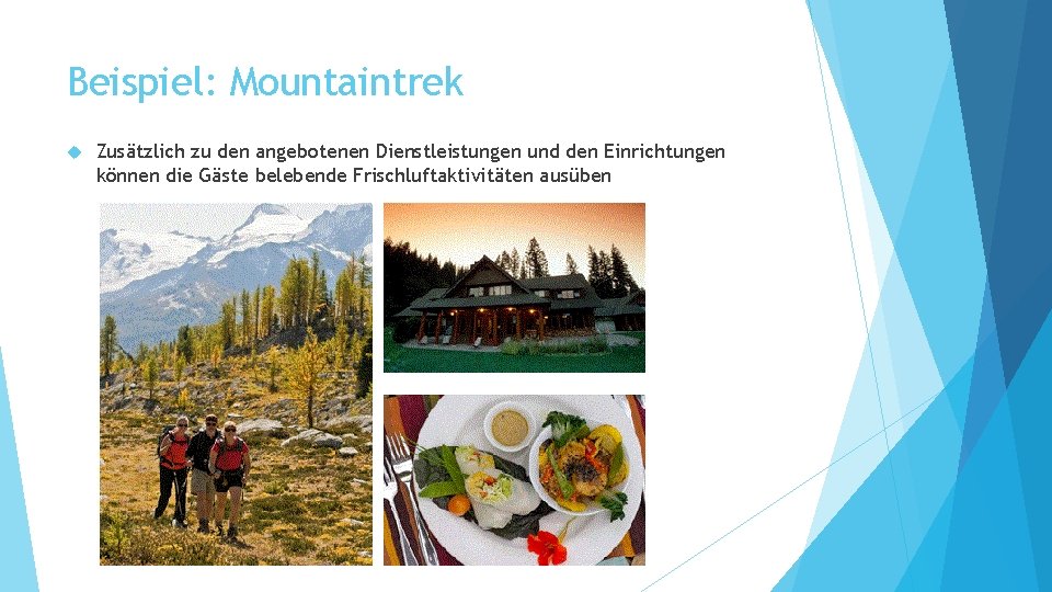 Beispiel: Mountaintrek Zusätzlich zu den angebotenen Dienstleistungen und den Einrichtungen können die Gäste belebende