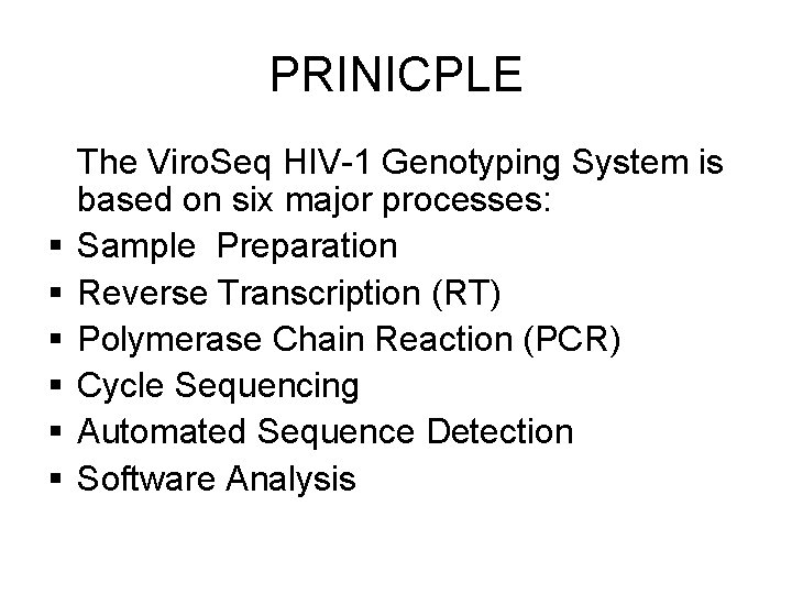 PRINICPLE § § § The Viro. Seq HIV-1 Genotyping System is based on six