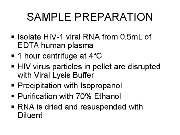 SAMPLE PREPARATION § Isolate HIV-1 viral RNA from 0. 5 m. L of EDTA