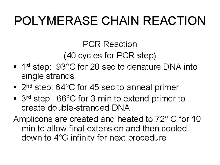 POLYMERASE CHAIN REACTION PCR Reaction (40 cycles for PCR step) § 1 st step: