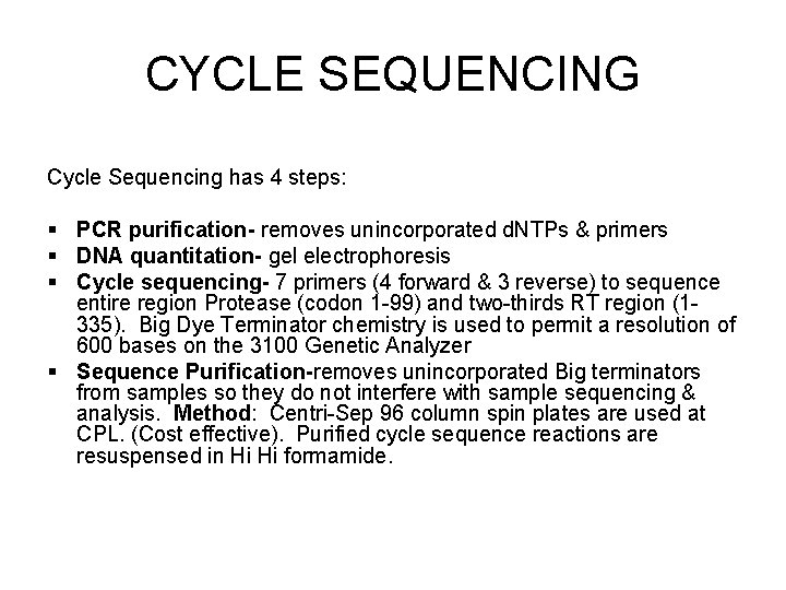 CYCLE SEQUENCING Cycle Sequencing has 4 steps: § PCR purification- removes unincorporated d. NTPs