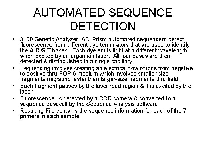 AUTOMATED SEQUENCE DETECTION • 3100 Genetic Analyzer- ABI Prism automated sequencers detect fluorescence from
