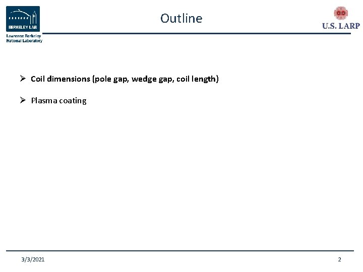 Outline Ø Coil dimensions (pole gap, wedge gap, coil length) Ø Plasma coating 3/3/2021