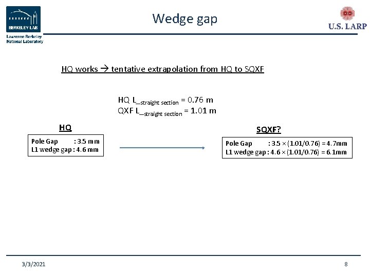 Wedge gap HQ works tentative extrapolation from HQ to SQXF HQ L_straight section =