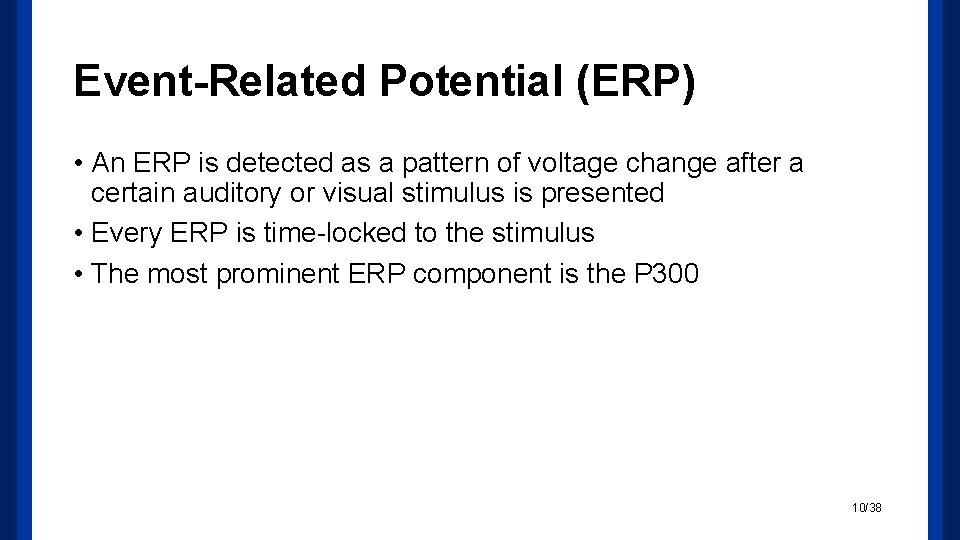 Event-Related Potential (ERP) • An ERP is detected as a pattern of voltage change