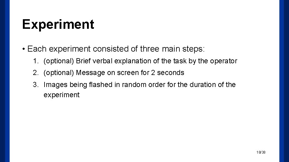 Experiment • Each experiment consisted of three main steps: 1. (optional) Brief verbal explanation