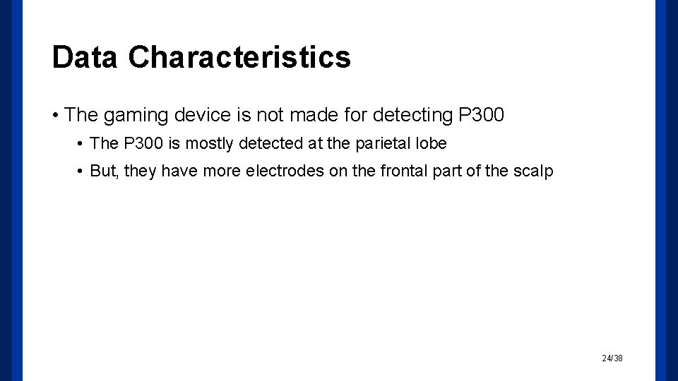 Data Characteristics • The gaming device is not made for detecting P 300 •