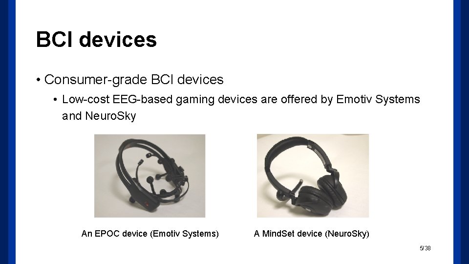 BCI devices • Consumer-grade BCI devices • Low-cost EEG-based gaming devices are offered by