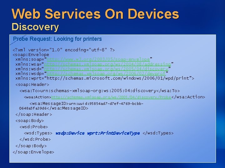 Web Services On Devices Discovery Probe Request: Looking for printers <? xml version="1. 0"