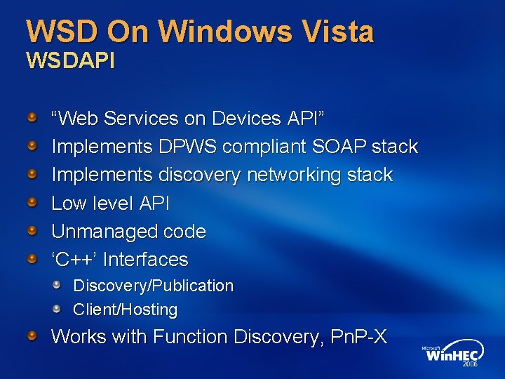 WSD On Windows Vista WSDAPI “Web Services on Devices API” Implements DPWS compliant SOAP
