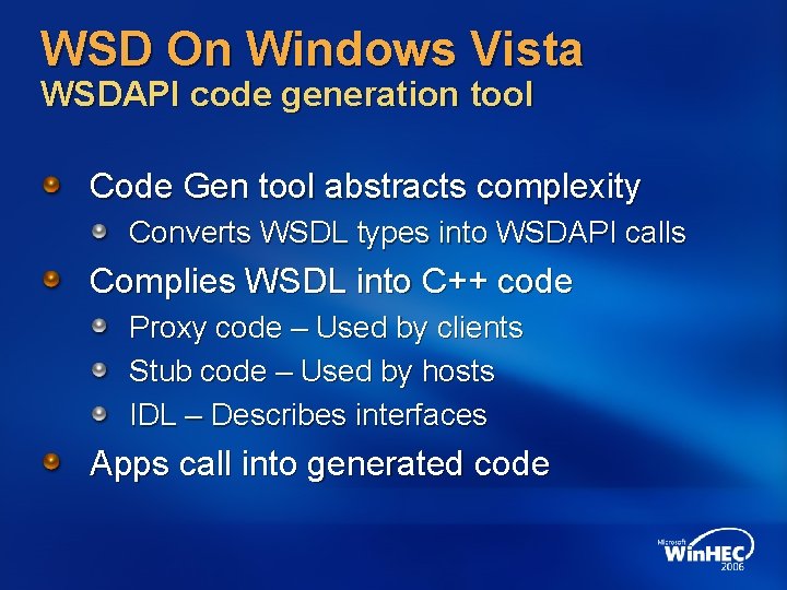WSD On Windows Vista WSDAPI code generation tool Code Gen tool abstracts complexity Converts