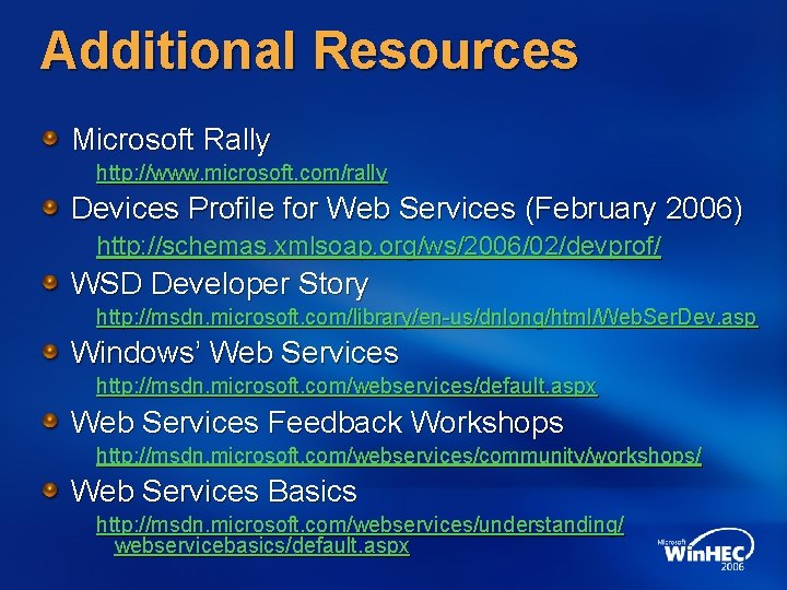 Additional Resources Microsoft Rally http: //www. microsoft. com/rally Devices Profile for Web Services (February