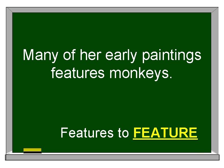 Many of her early paintings features monkeys. Features to FEATURE 