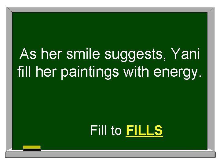 As her smile suggests, Yani fill her paintings with energy. Fill to FILLS 