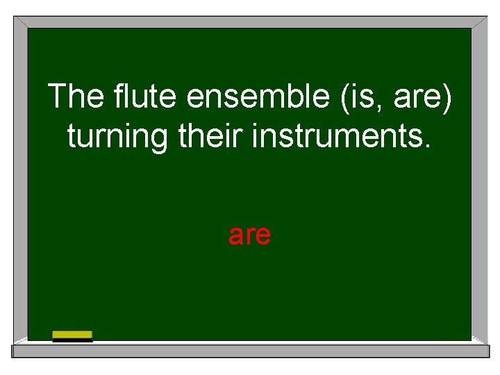 The flute ensemble (is, are) turning their instruments. are 