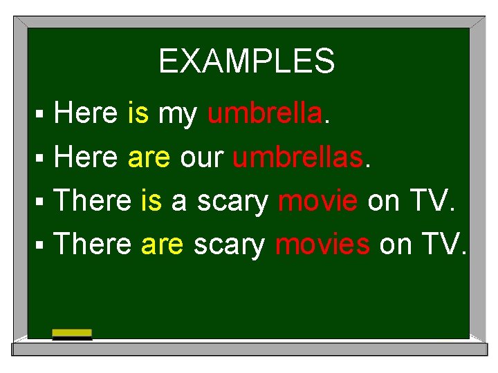 EXAMPLES § Here is my umbrella. § Here are our umbrellas. § There is