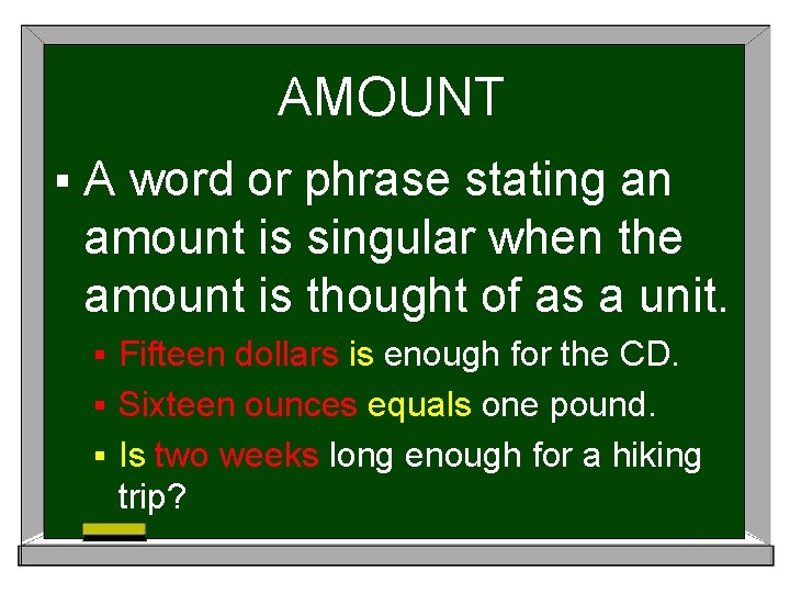 AMOUNT §A word or phrase stating an amount is singular when the amount is