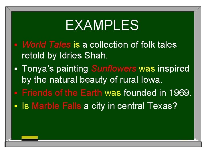 EXAMPLES World Tales is a collection of folk tales retold by Idries Shah. §