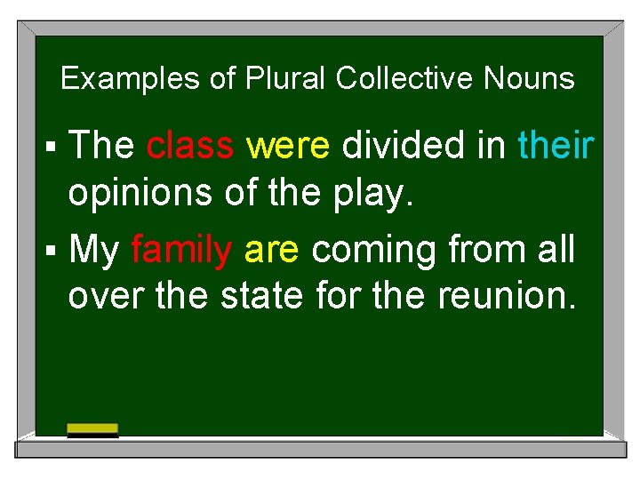 Examples of Plural Collective Nouns § The class were divided in their opinions of