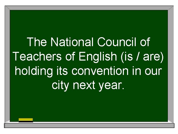 The National Council of Teachers of English (is / are) holding its convention in