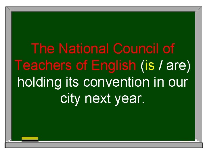 The National Council of Teachers of English (is / are) holding its convention in