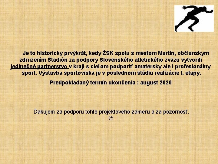 Je to historicky prvýkrát, kedy ŽSK spolu s mestom Martin, občianskym združením Štadión za