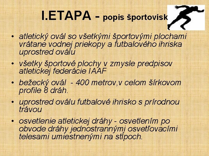 I. ETAPA - popis športovísk • atletický ovál so všetkými športovými plochami vrátane vodnej