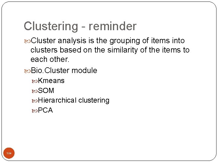 Clustering - reminder Cluster analysis is the grouping of items into clusters based on