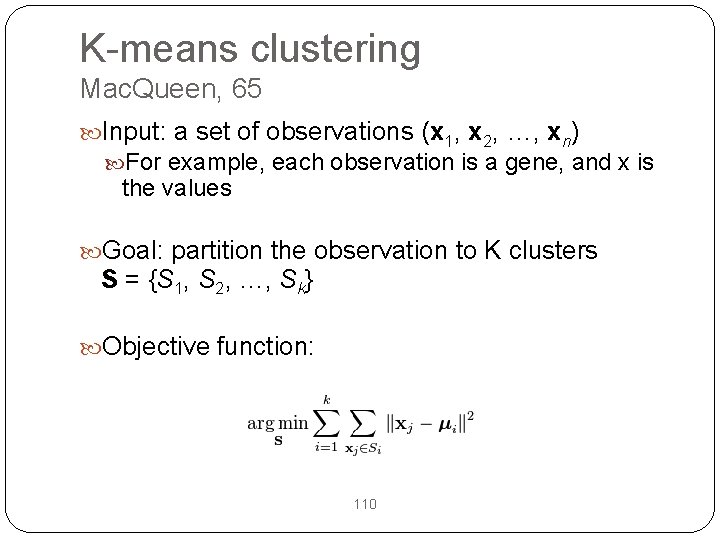 K-means clustering Mac. Queen, 65 Input: a set of observations (x 1, x 2,