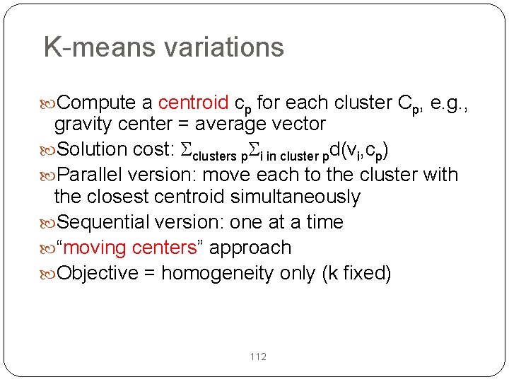 K-means variations Compute a centroid cp for each cluster Cp, e. g. , gravity